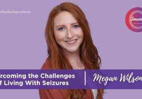 Read Megan's eJourney about overcoming the challenges of living with seizures